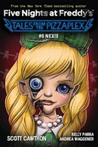 Image of Five Nights at Freddys, Tales From the Pizzaplex #6: Nexie